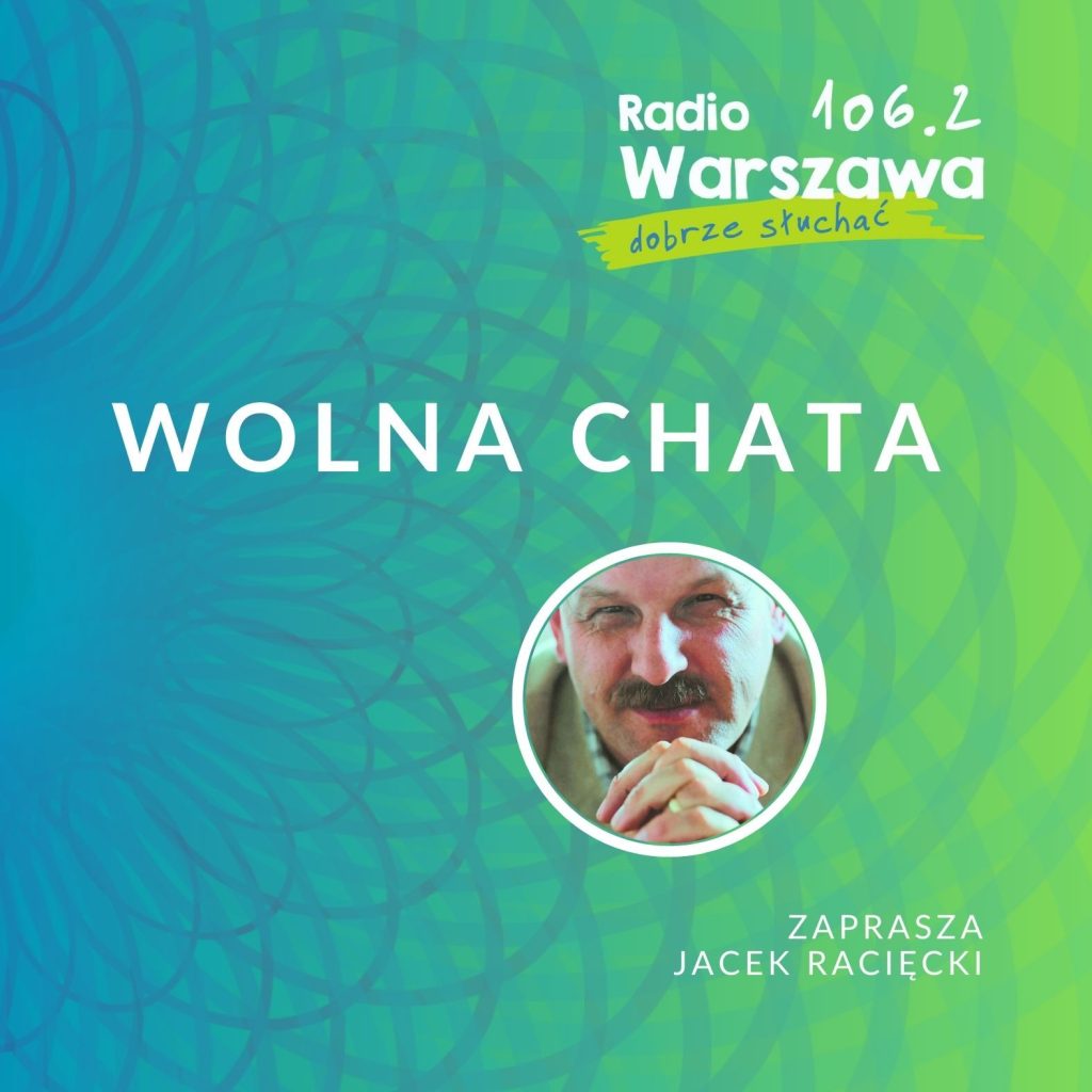 Audycja Wolna Chata&nbsp;w&nbsp;Radio Warszawa Jacek Racięcki